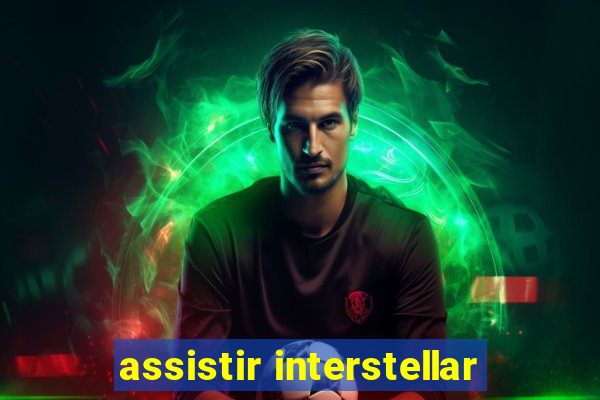 assistir interstellar